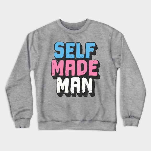 Self Made Trans Man / Trans Pride Retro Design Crewneck Sweatshirt by DankFutura